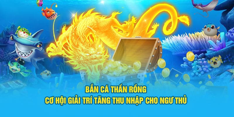 bắn cá Thần Rồng 